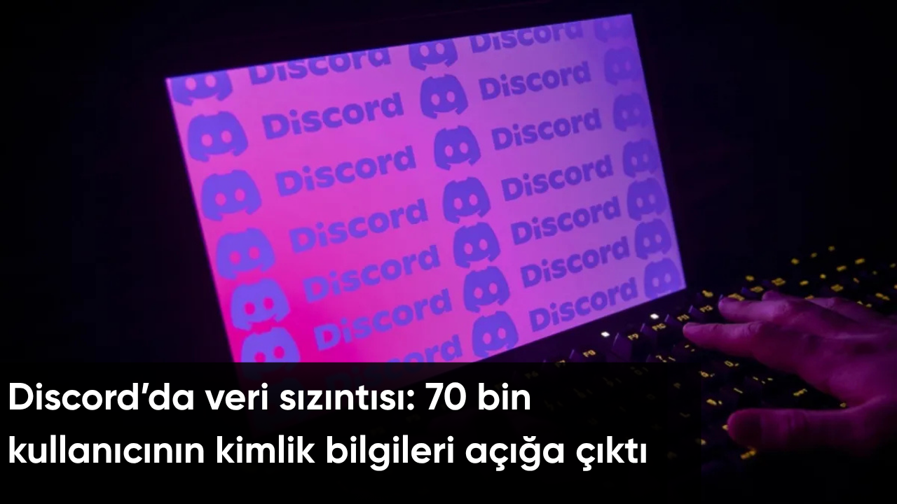 Discord'da veri sızıntısı: 70 bin kullanıcının kimlik bilgileri açığa çıktı