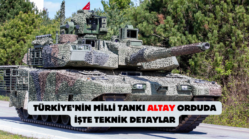 Türkiye’nin milli tankı Altay orduda: Teknik detaylar