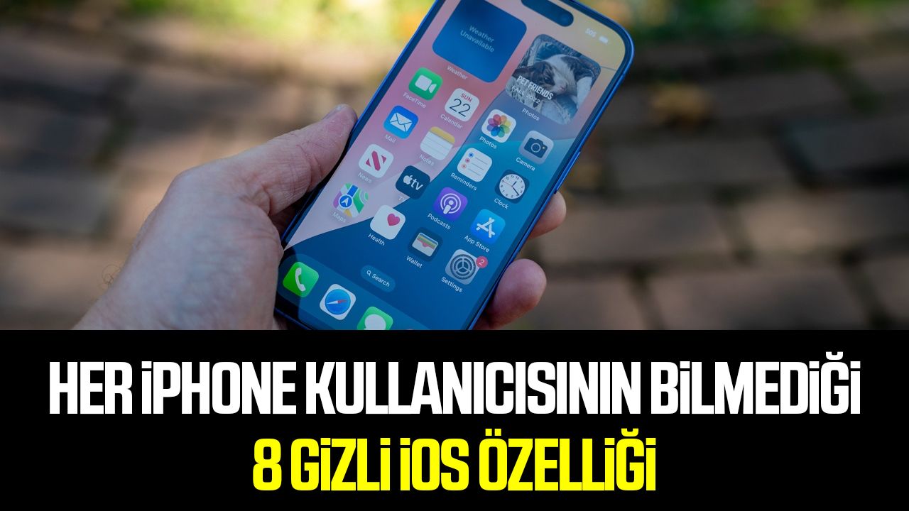 Her iPhone kullanıcısının bilmediği 8 gizli iOS özelliği