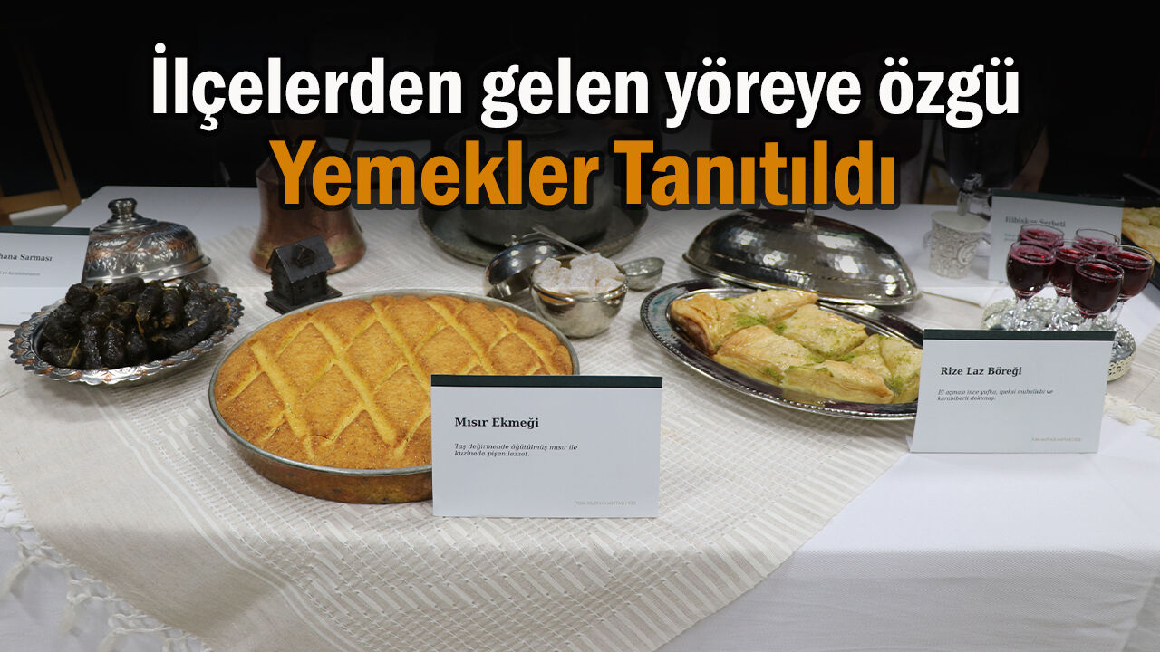 Rize'de Türk Mutfağı Haftası'nda yöresel lezzetler tanıtıldı
