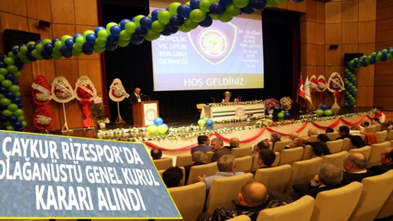 Çaykur Rizespor'da Olağanüstü Genel Kurul Kararı Alındı