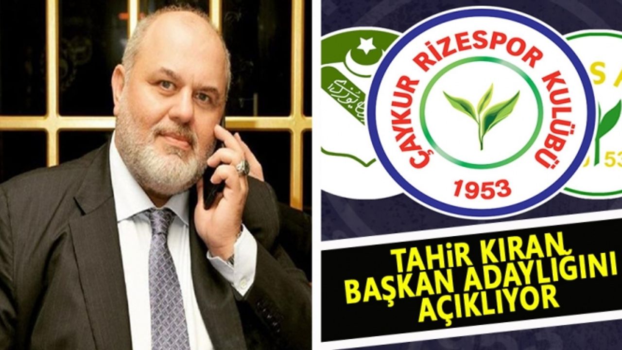 Çaykur Rizespor'da Tahir Kıran başkan adaylığını açıklıyor