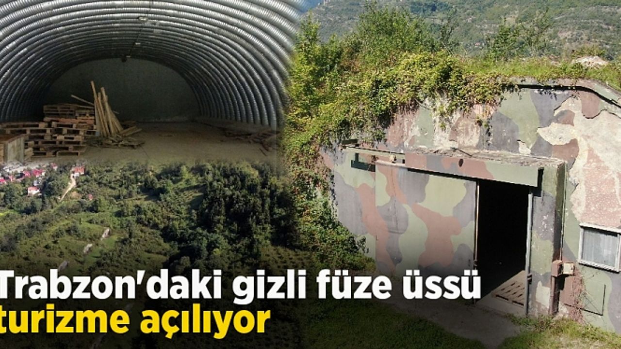 Yerini bilen çok az: Trabzon'daki gizli füze üssü turizme açılıyor