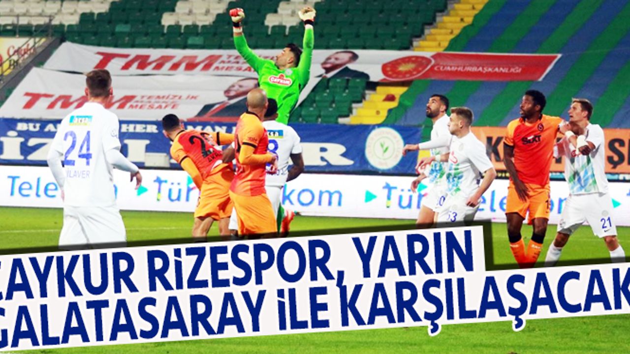 Çaykur Rizespor, yarın sahasında Galatasaray ile karşılaşacak