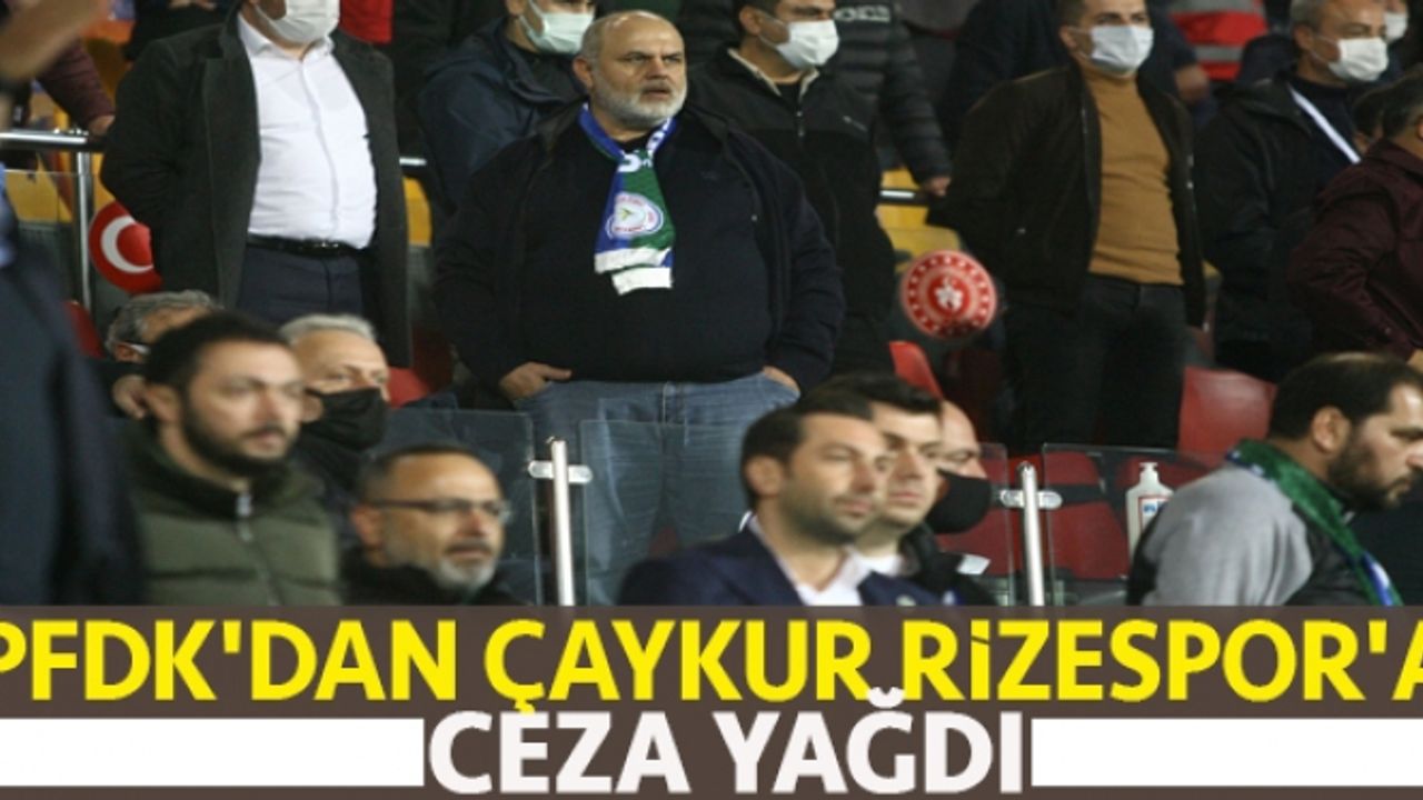 PFDK'dan Çaykur Rizespor'a Ceza Yağdı