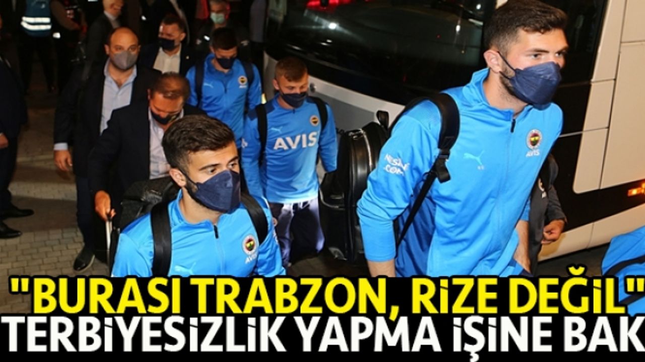 Trabzon'da gerginlik! "Burası Trabzon, Rize değil"