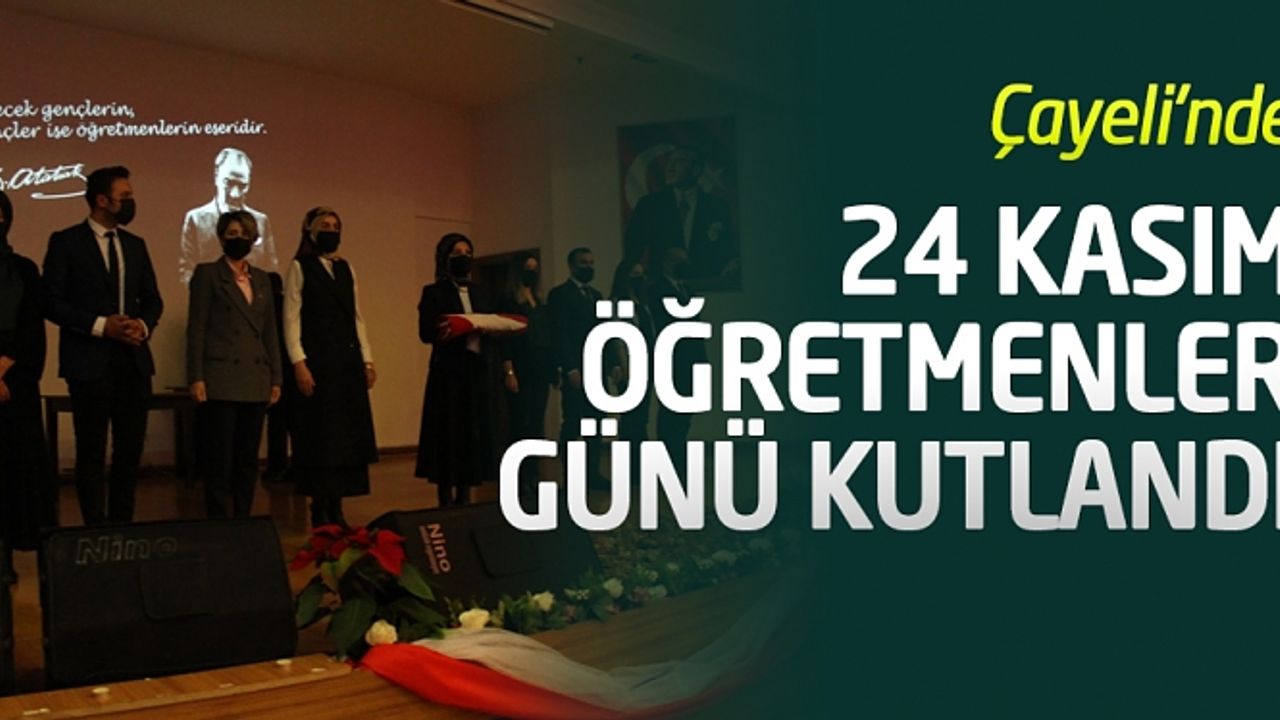 24 Kasım Öğretmenler günü Çayeli'nde kutlandı