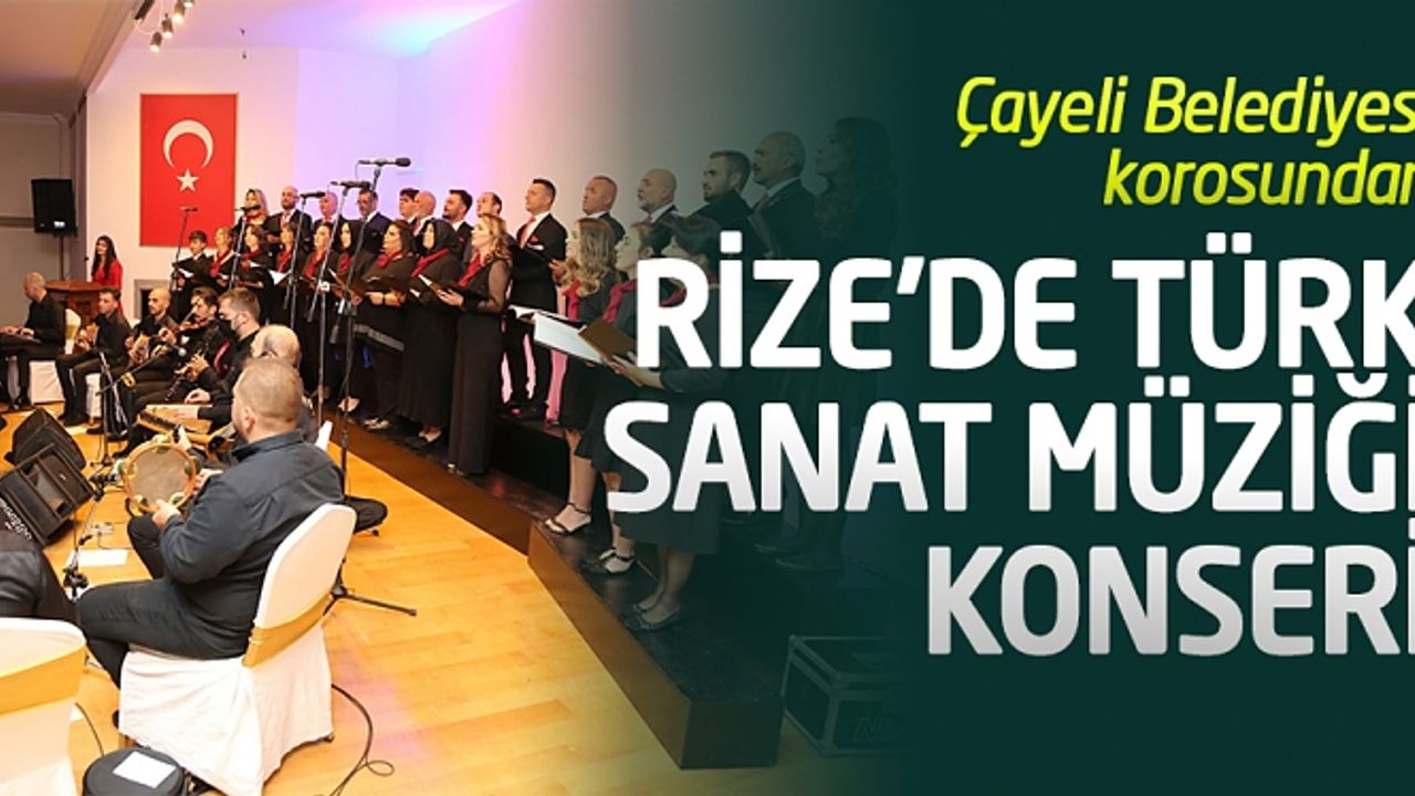 Çayeli Belediyesi korosundan Rize'de Türk Sanat Müziği konseri