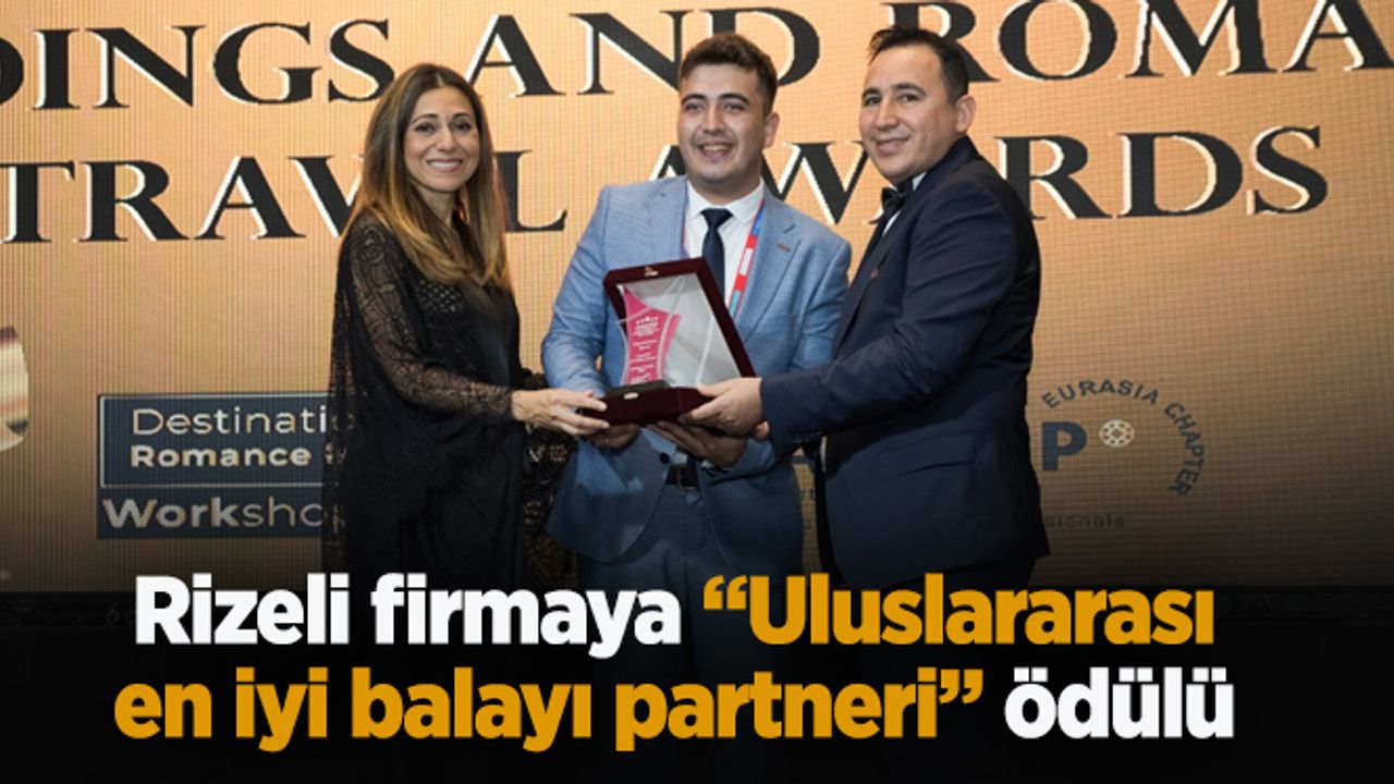 Rizeli firmaya “Uluslararası en iyi balayı partneri” ödülü
