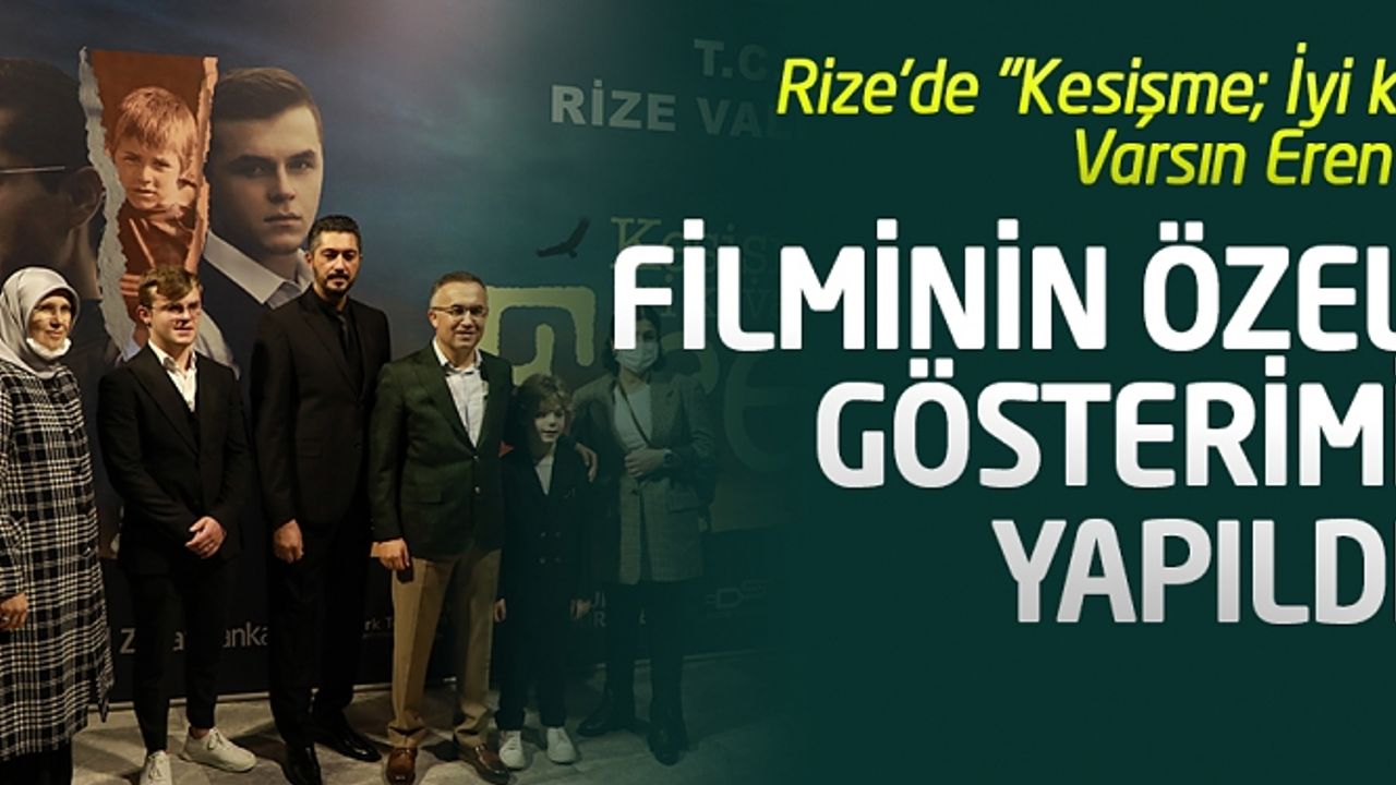 Rize'de "Kesişme; İyi ki Varsın Eren" filminin özel gösterimi yapıldı
