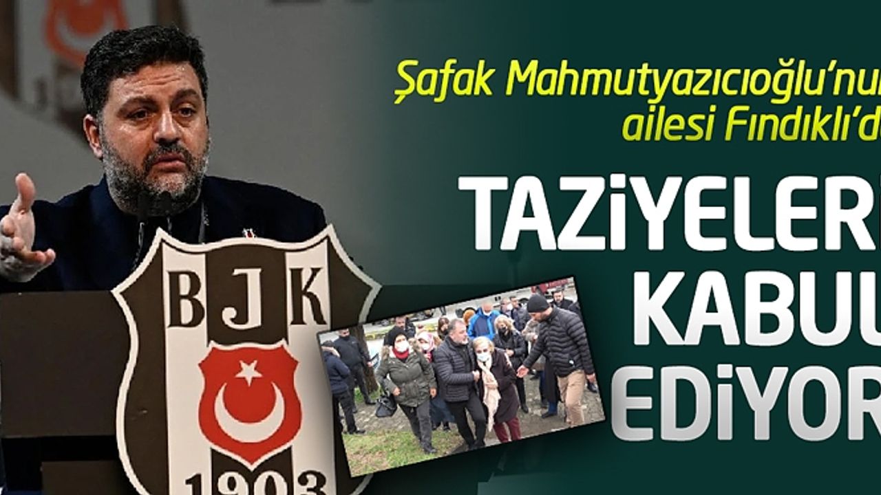 Şafak Mahmutyazıcıoğlu'nun ailesi Fındıklı'da taziyeleri kabul ediyor