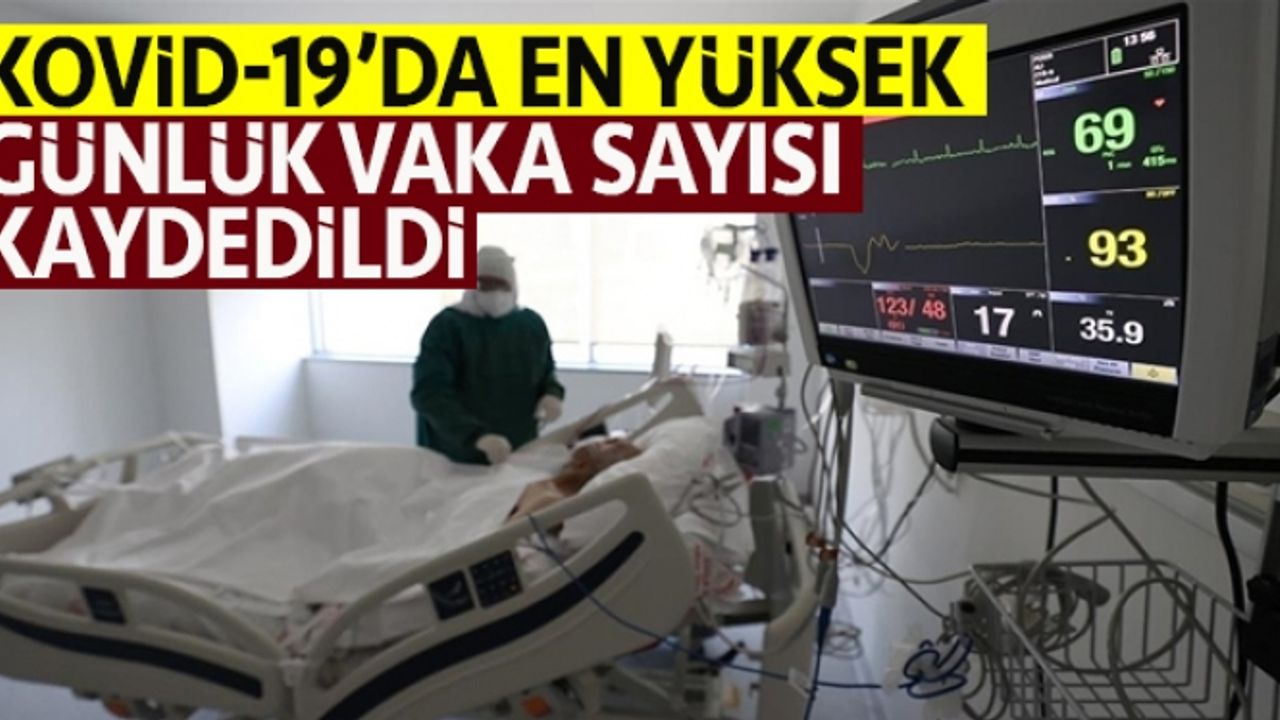Türkiye'de Kovid-19 salgınının başından beri en yüksek günlük vaka sayısı kaydedildi