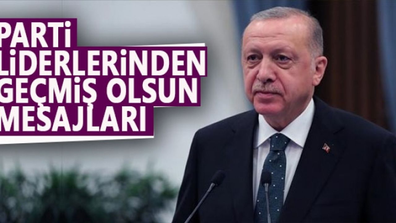 Cumhurbaşkanı Erdoğan'a parti liderlerinden geçmiş olsun mesajı