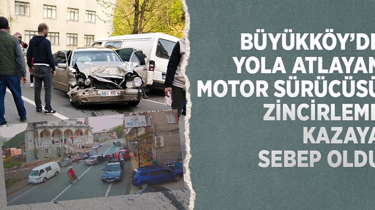 Büyükköy’de yola atlayan motor sürücüsü zincirleme kazaya sebep oldu