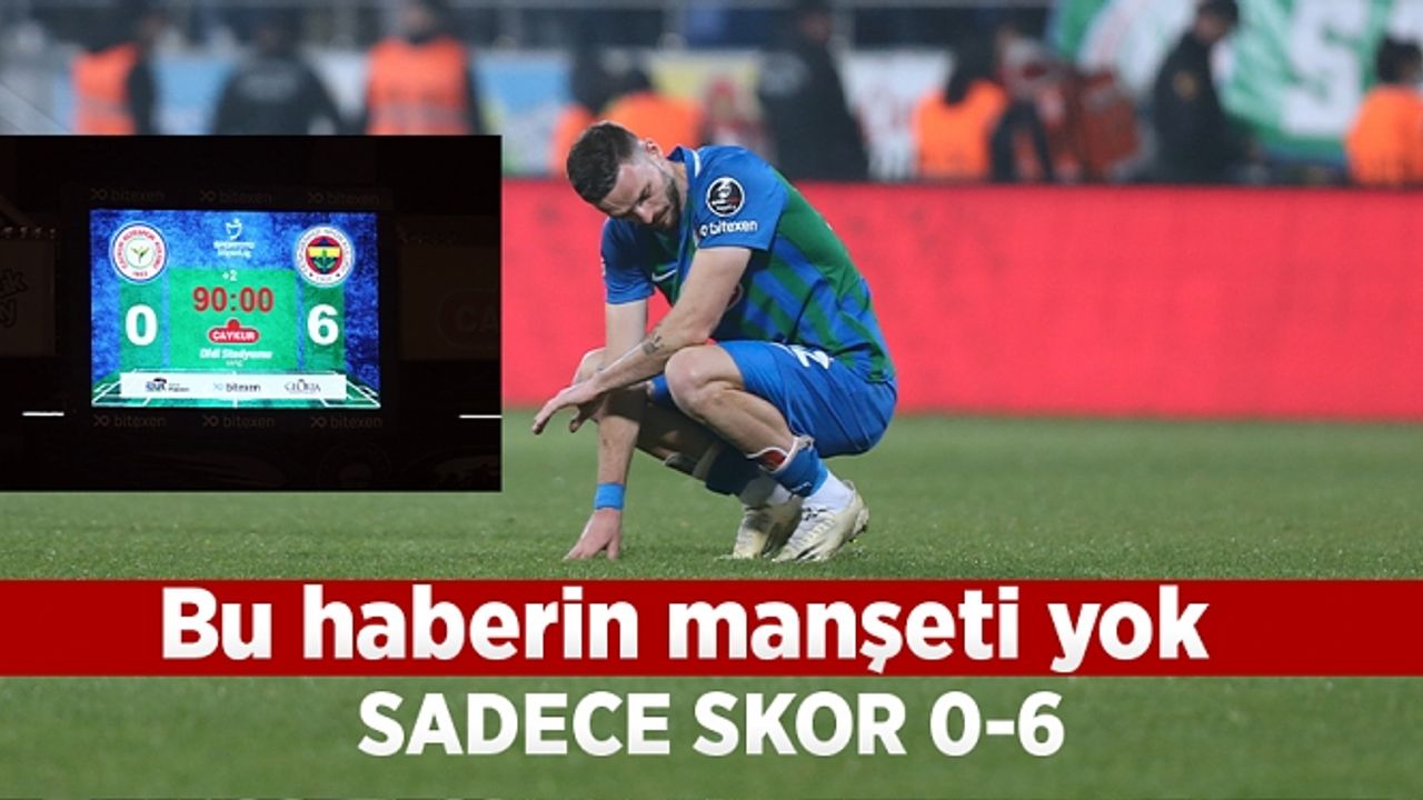 Çaykur Rizespor 0-6 Fenerbahçe