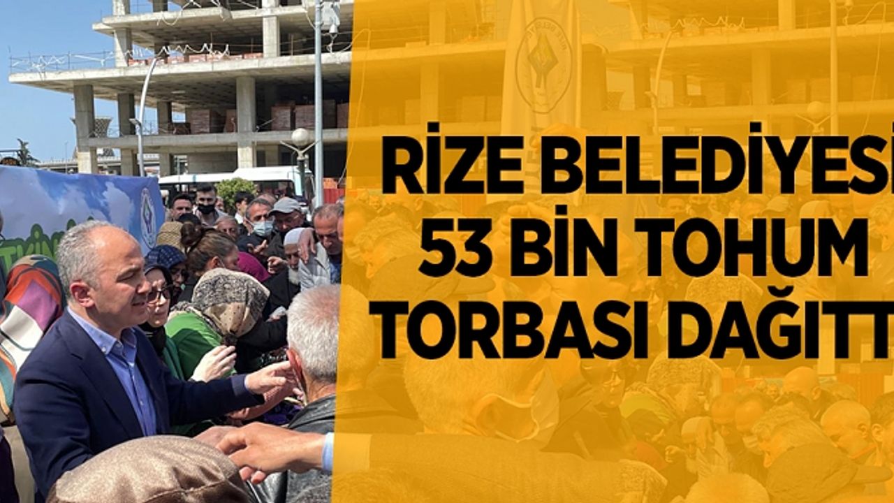 Rize Belediyesi 53 bin tohum torbası dağıttı