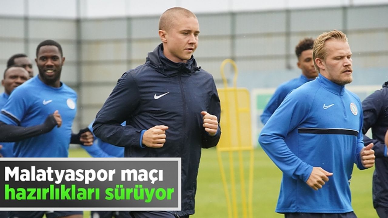 Çaykur Rizespor, Öznur Kablo Yeni Malatyaspor maçı hazırlıklarını sürdürdü