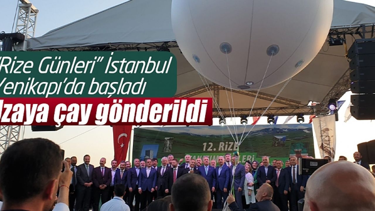 “Rize Günleri” İstanbul Yenikapı etkinlik alanında yapılan açılış töreniyle başladı