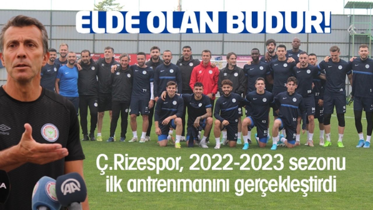 Ç.Rizespor, yeni sezon hazırlıklarına başladı