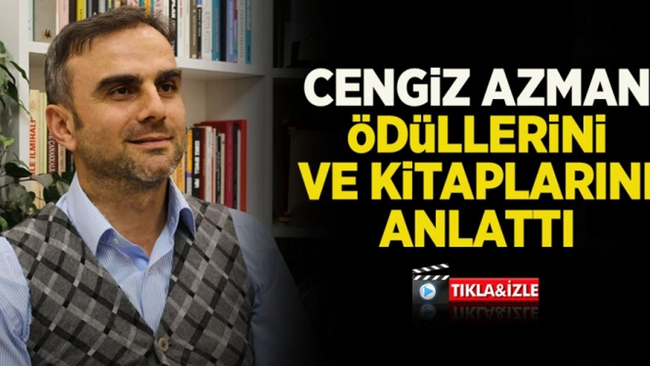Cengiz Azman ile ödüllerini ve kitaplarını konuştuk