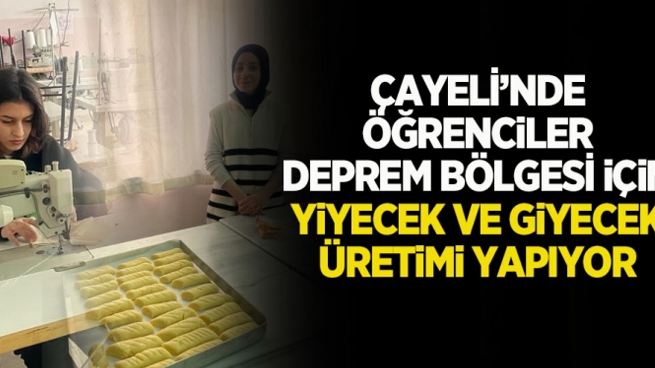 Çayeli'nde öğrenciler deprem bölgesi için yiyecek ve giyecek üretimi yapıyor