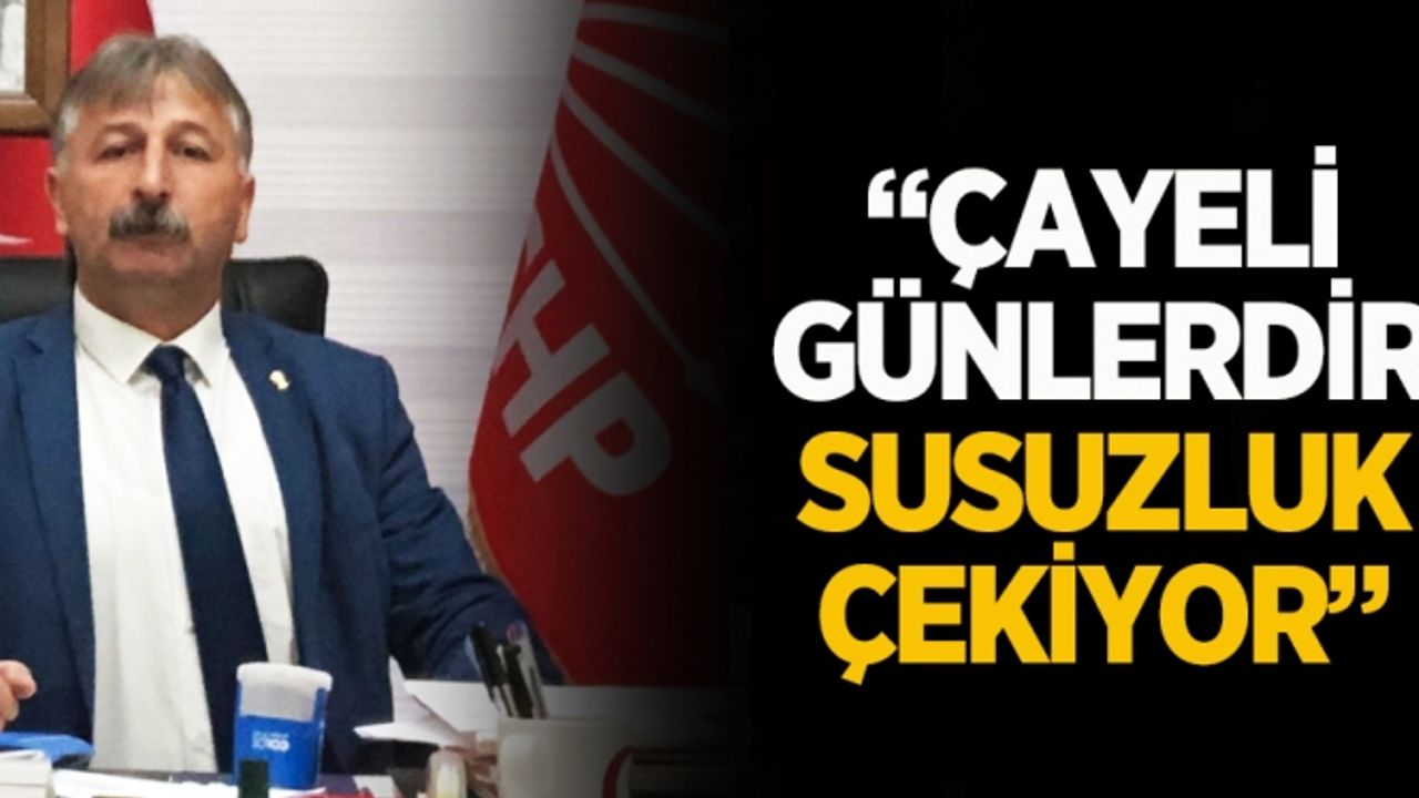 Kadıoğlu, “Çayeli günlerdir susuzluk çekiyor”