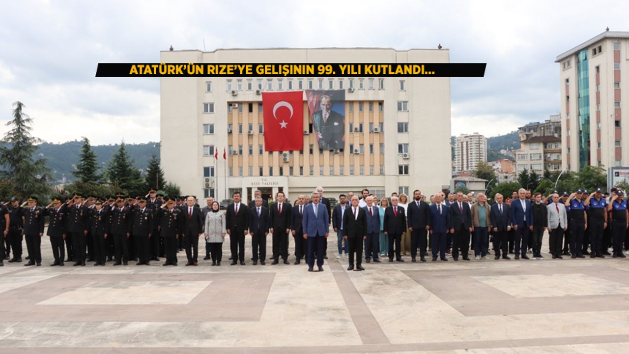 Atatürk’ün Rize’ye Gelişinin 99. Yılı Kutlandı…