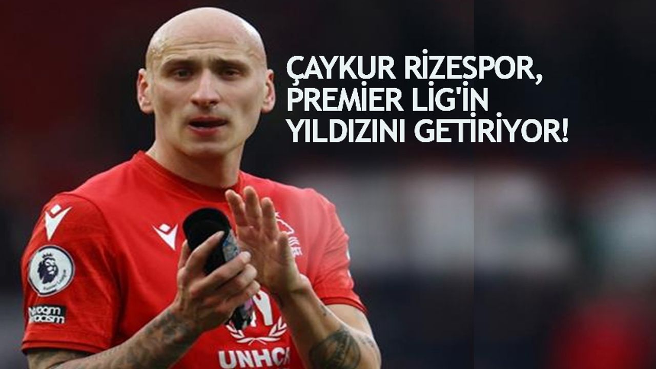 Çaykur Rizespor, Premier Lig'in yıldızını getiriyor!