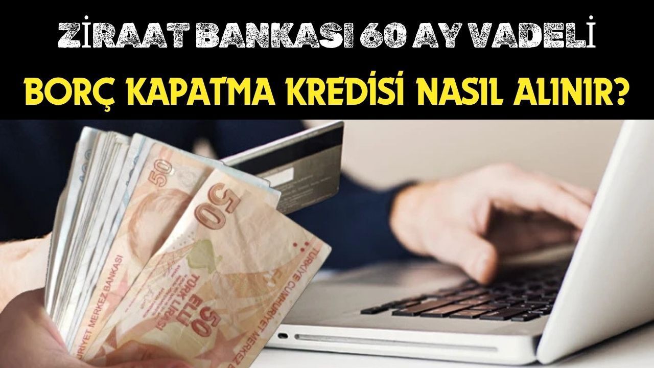 Ziraat Bankası 60 Ay Vadeli: Borç Kapatma Kredisi Nasıl Alınır? - Rize Haber