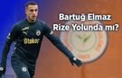 Çaykur Rizespor’da Bartuğ Elmaz İddiası