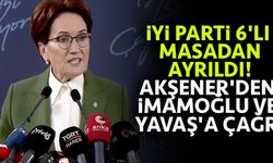 İYİ Parti 6'lı masadan ayrıldı! Meral Akşener'den İmamoğlu ve Yavaş'a çağrı