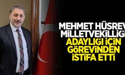 Mehmet Hüsrev aday adaylığı için istifa etti