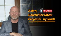 İsmail Aslan galericiler sitesi projesini açıkladı