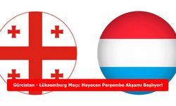 Gürcistan - Lüksemburg Maçı: Heyecan Perşembe Akşamı Başlıyor!