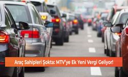 Araç Sahipleri Şokta: MTV’ye Ek Yeni Vergi Geliyor!