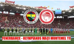 Fenerbahçe Olympiakos Maçı İlk 11'ler belli oldu