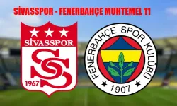 SİVASSPOR – FENERBAHÇE MUHTEMEL 11 BELLİ OLDU: Sivasspor Fenerbahçe Maçı Saat Kaçta, Hangi Kanalda?