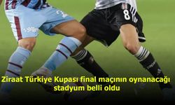 Ziraat Türkiye Kupası final maçının oynanacağı stadyum belli oldu