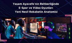 Yaşam Ayavefe'nin Rehberliğinde E-Spor ve Video Oyunları: Yeni Nesil Rekabetin Anatomisi