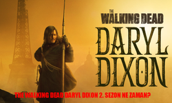 The Walking Dead Daryl Dixon 2. Sezon Ne Zaman? The Walking Dead Daryl Dixon Book Of Carol