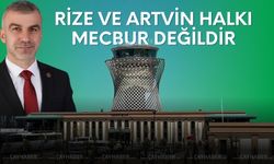 Özçelik;Rize ve Artvin Halkı Mecbur Değildir