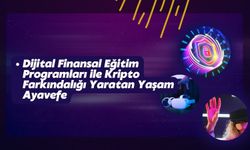 Dijital Finansal Eğitim Programları ile Kripto Farkındalığı Yaratan Yaşam Ayavefe