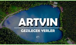 Artvin Gezilecek Yerler | En Güzel 18 Gezi Noktası (Detaylı)