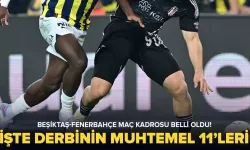 Beşiktaş-Fenerbahçe maç kadrosu belli oldu! İşte Beşiktaş-Fenerbahçe derbi maçının muhtemel ilk 11'leri