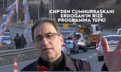 CHP'den Cumhurbaşkanı Erdoğan'ın Rize programına tepki