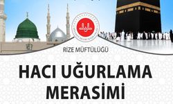 Rize’de Hacı Uğurlama Merasimi Yapılacak
