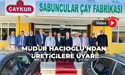 Sabuncular Çay Fabrikasında 2025 yılı kampanya açılışı yapıldı
