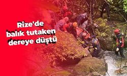Rize'de balık tuttuğu dereye düşen kişi çıktığı kayanın üzerinden ekiplerce alındı