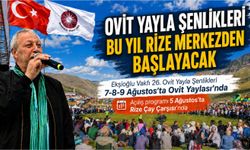 Ovit Yayla Şenlikleri bu yıl Rize merkezden başlayacak