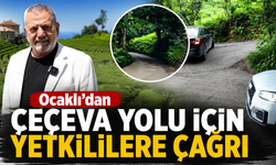 Rize Milletvekili Ocaklı: Çeçeva’nın yol sorunu acilen çözülmeli
